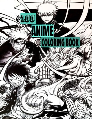  +100 ANIME Coloring Book: Color +100 Mixed anime  characters - anime Coloring book for adults, teen-agers and also kids -  Anime Coloring book: Toto Books